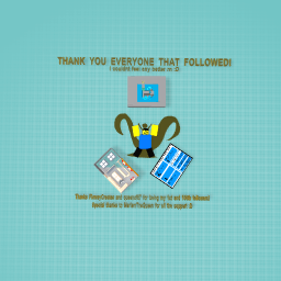 THANK YOU EVERYONE FOR 100 FOLLOWERS!!!!!!