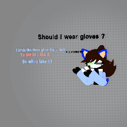 Should i try to wear gloves?