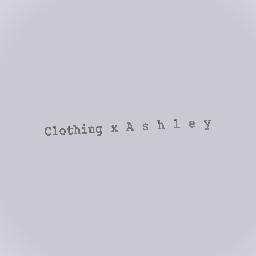 Clothing x A s h l e y