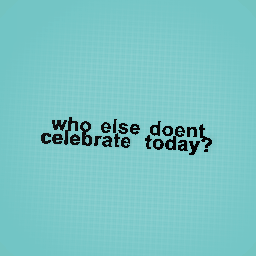 WHo else doesnt celebrate today?