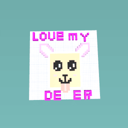 love my deer?