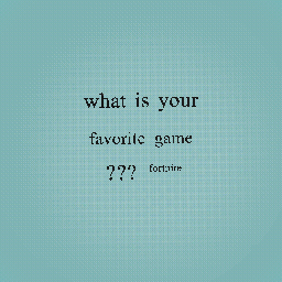 what you favorite game