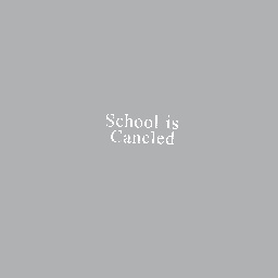 School is canceld