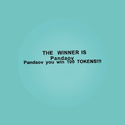 Pandaov won she made me :)