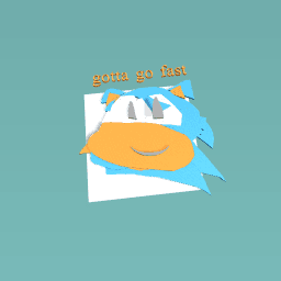 gotta go fast