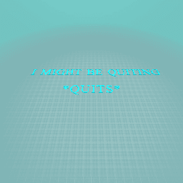 PLEASE READ I AM LEAVING