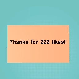 Thanks for 222 Likes!