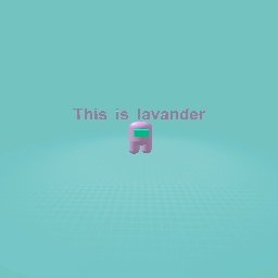 Lavander(lav for short)