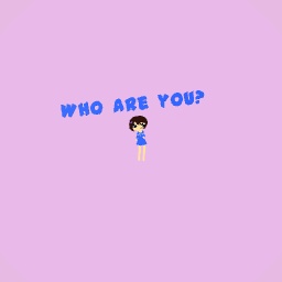 Who are you? The game?