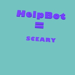 HELPBOT = Sceary!!