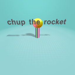 Chup the rocket!
