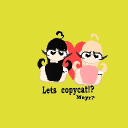 Lets copy cat -Mayr-