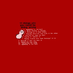 Things that are wrong and hurt a loaf’s feelings that you could be doing