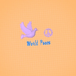 world peace.. :D