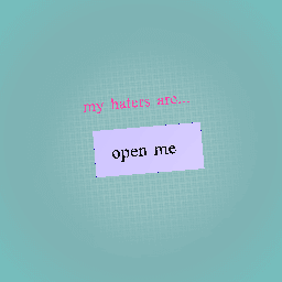 my haters are...