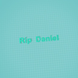 R.I.P Daniel