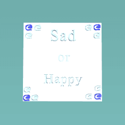 sad or happy
