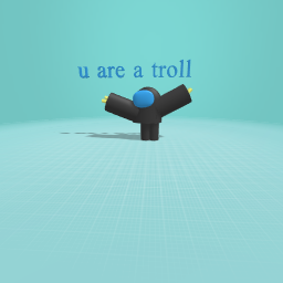 u are a troll
