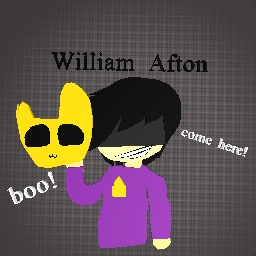 William afton im a fan! of him