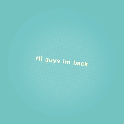 Im back