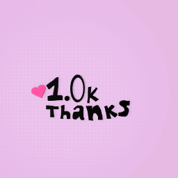Thank you for 1.0k likes eeryone! Tysm!