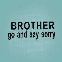 BROTHER >:(