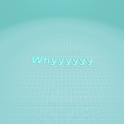 Whyyyyyy