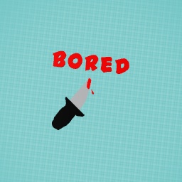 Bored