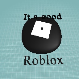 Roblox it’s good