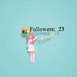 Omg we made it to 23 followers!!! Tysm!!!