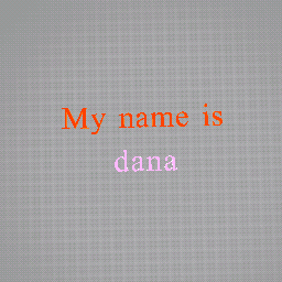 my name is dana