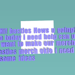 Hi!!!! Besties merch