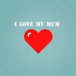 I love my mum