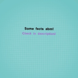 Facts about me!