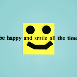 be happy and smile