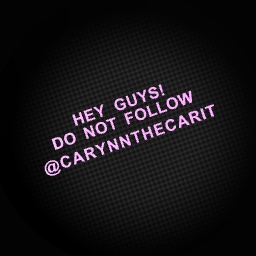 Don’t follow @carynnthecarit