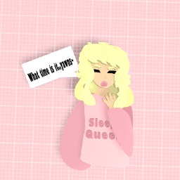 The Sleep Queen (lol)