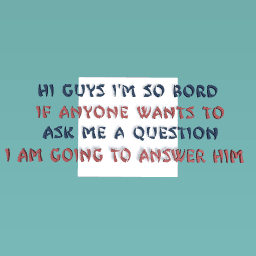 Ask me anything ^-^