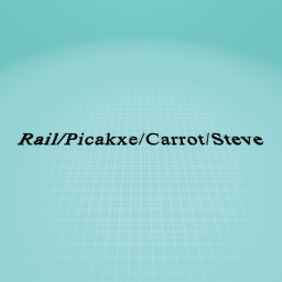 Rail/Picakxe/Carrot/Steve