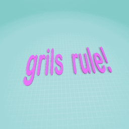 grils rule!