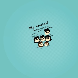 My cousins on my maternal side