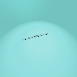 the devil will find you