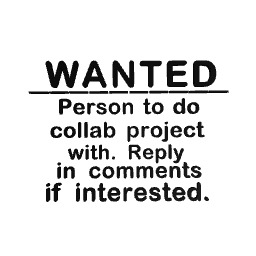 WANTED: COLLAB