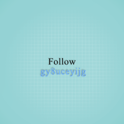 Follow gy8uceyijg