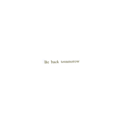 Be back soon
