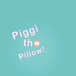 Piggi da pillow!