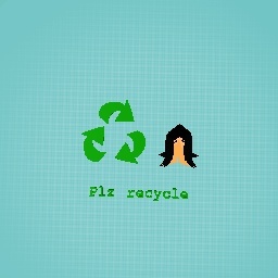 Plz recycle… ps. That is a human if ya didn’t know