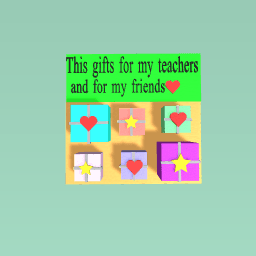 A many gifts for my friends and my teachers