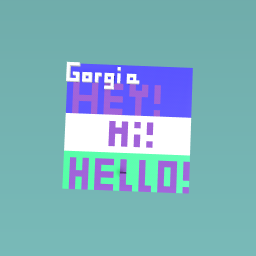 hey hi hello gorgia productions