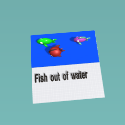 Fish out of water